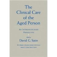 The Clinical Care of the Aged Person An Interdisciplinary Perspective by Satin, David G.; Blakeney, Barbara A.; Bottomley, Jennifer M.; Howe, Margot C.; Smith, Helen D., 9780195052909