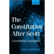 The Constitution After Scott Government Unwrapped by Tomkins, Adam, 9780198262909