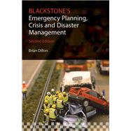 Blackstone's Emergency Planning, Crisis, and Disaster Management by Dillon, Brian; Dickinson, Ian; Williams, John; Still, Keith, 9780198712909