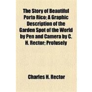 The Story of Beautiful Porto Rico by Rector, Charles H.; Turner, Wilbur F., 9780217372909