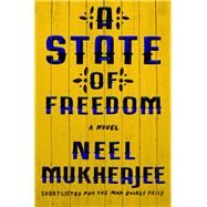 A State of Freedom A Novel by Mukherjee, Neel, 9780393292909