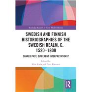 Swedish and Finnish Historiographies of the Swedish Realm, c. 15201809 by , 9781032112909