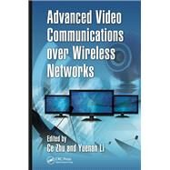 Advanced Video Communications over Wireless Networks by Zhu; Ce, 9781138072909