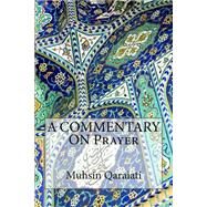 A Commentary on Prayer by Qaraiati, Muhsin, 9781502462909