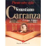Biografa del poder, 5 : Venustiano Carranza, puente entre siglos by Krauze, Enrique, 9789681622909