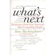 What's Next: Predictions from 50 of America's Most Compelling People by Buckingham, Jane, 9780061672910