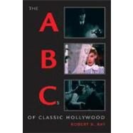 The ABCs of Classic Hollywood by Ray, Robert B., 9780195322910