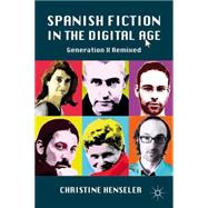 Spanish Fiction in the Digital Age Generation X Remixed by Henseler, Christine, 9780230102910