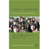 Memory in a Global Age Discourses, Practices and Trajectories by Assmann, Aleida; Conrad, Sebastian, 9780230272910