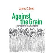 Against the Grain by Scott, James C., 9780300182910