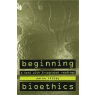 Beginning Bioethics A Text with Integrated Readings by Ridley, Aaron, 9780312132910