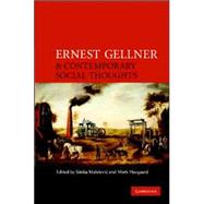 Ernest Gellner and Contemporary Social Thought by Edited by Siniŝa Maleŝević , Mark Haugaard, 9780521882910
