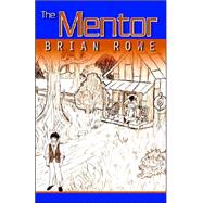 The Mentor by Rowe, Brian, 9780741422910