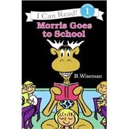 Morris Goes to School by Wiseman, Bernard, 9780808532910