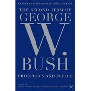 The Second Term of George W. Bush Prospects and Perils by Maranto, Robert; Brattebo, Douglas M.; Lansford, Tom, 9781403972910