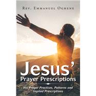 Jesus Prayer Prescriptions by Oghene, Emmanuel, 9781984592910