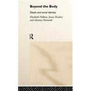 Beyond the Body: Death and Social Identity by Hallam,Elizabeth, 9780415182911