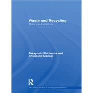 Waste and Recycling: Theory and Empirics by Shinkuma; Takayoshi, 9780415702911