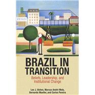 Brazil in Transition by Alston, Lee J.; Melo, Marcus André; Mueller, Bernardo; Pereira, Carlos, 9780691162911