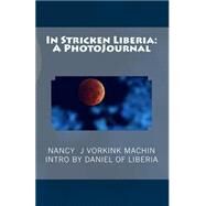 In Stricken Liberia by Machin, Nancy J. Vorkink; Poawalio, Daniel F., 9781502962911