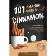 101 Amazing Uses for Cinnamon by Chen, Nancy Lin, 9781641702911