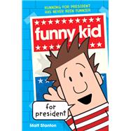Funny Kid for President by Stanton, Matt, 9780062572912