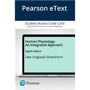 Pearson eText Human Physiology An Integrated Approach -- Access Card by Silverthorn, Dee Unglaub, 9780135212912