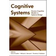 Cognitive Systems : Human Cognitive Models in Systems Design by Forsythe, Chris; Bernard, Michael L.; Goldsmith, Timothy E.; Kruse, Amy, 9780805852912