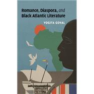 Romance, Diaspora, and Black Atlantic Literature by Goyal, Yogita, 9781107632912