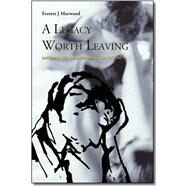 A Legacy Worth Leaving by Marwood, Everett, 9781412002912