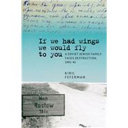 If We Had Wings We Would Fly to You by Feferman, Kiril, 9781644692912