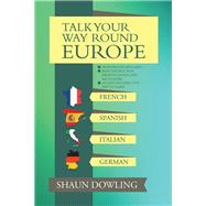 Talk Your Way Round Europe by Dowling, Shaun, 9781728392912