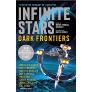 Infinite Stars: Dark Frontiers The Definitive Anthology of Space Opera by Schmidt, Bryan Thomas; Campbell, Jack; Card, Orson Scott; Huff, Tanya; Chambers, Becky, 9781789092912