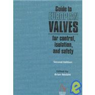 Guide to European Valves for Control, Isolation and Safety by Nesbitt, Brian, 9781860582912