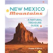 New Mexico Mountains: A Natural Treasure Guide by O'Mara, Peggy, 9781945652912