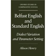 Belfast English and Standard English Dialect Variation and Parameter Setting by Henry, Alison, 9780195082913