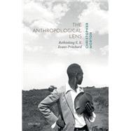 The Anthropological Lens Rethinking E. E. Evans-Pritchard by Morton, Christopher, 9780198812913