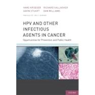HPV and Other Infectious Agents in Cancer Opportunities for Prevention and Public Health by Krueger, Hans; Stuart, Gavin; Gallagher, Richard; Williams, Dan; Kerner, Jon, 9780199732913