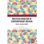 Multiculturalism in Contemporary Britain by Mark Bevir; Richard T. Ashcroft, 9780367582913