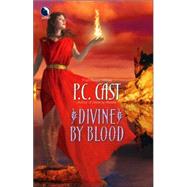 Divine By Blood by P.C. Cast, 9780373802913