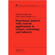 Functional Analysis with Current Applications in Science, Technology and Industry by Martin Brokate; Abul Hasan Siddiqi, 9780429332913