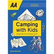 Camping with Kids Over 425 fun things to do with kids by McGrath, Simon; Bradbury, Julia, 9780749582913