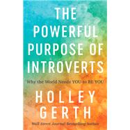 The Powerful Purpose of Introverts by Gerth, Holley, 9780800722913
