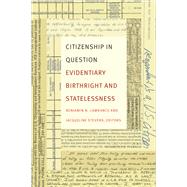 Citizenship in Question by Lawrance, Benjamin N.; Stevens, Jacqueline, 9780822362913