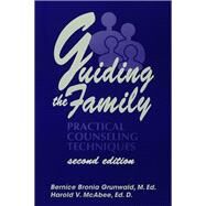 Guiding The Family: Practical Counseling Techniques by Grunwald,Bernice Bronia, 9781138172913