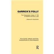 Garrick's Folly: The Shakespeare Jubilee of 1769 at Stratford and Drury Lane by Stochholm,Johanne M., 9781138792913