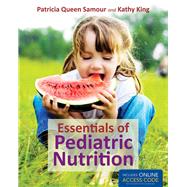 Essentials of Pediatric Nutrition by Samour, Patricia Queen; King, Kathy, 9781449652913