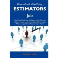 How to Land a Top-paying Estimators Job: Your Complete Guide to Opportunities, Resumes and Cover Letters, Interviews, Salaries, Promotions, What to Expect from Recruiters and More by Kemp, Andrew, 9781486112913