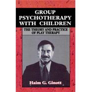 Group Psychotherapy With Children by Ginott, Haim G., 9781568212913