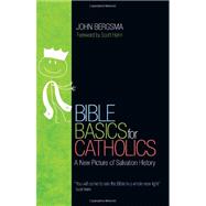 Bible Basics for Catholics by Bergsma, John, 9781594712913